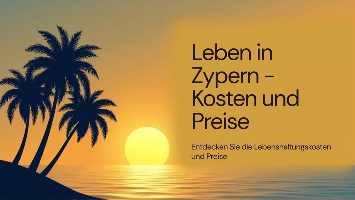 Leben in Zypern - Kosten und Preise